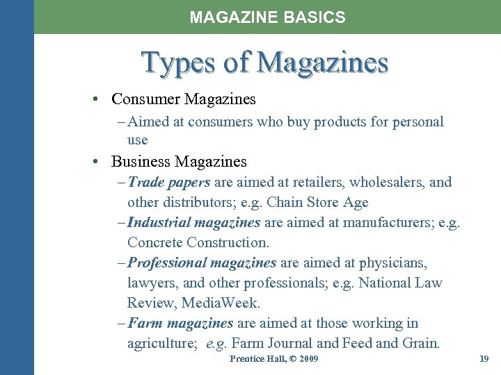 MAGAZINE BASICS Types of Magazines • Consumer Magazines – Aimed at consumers who buy