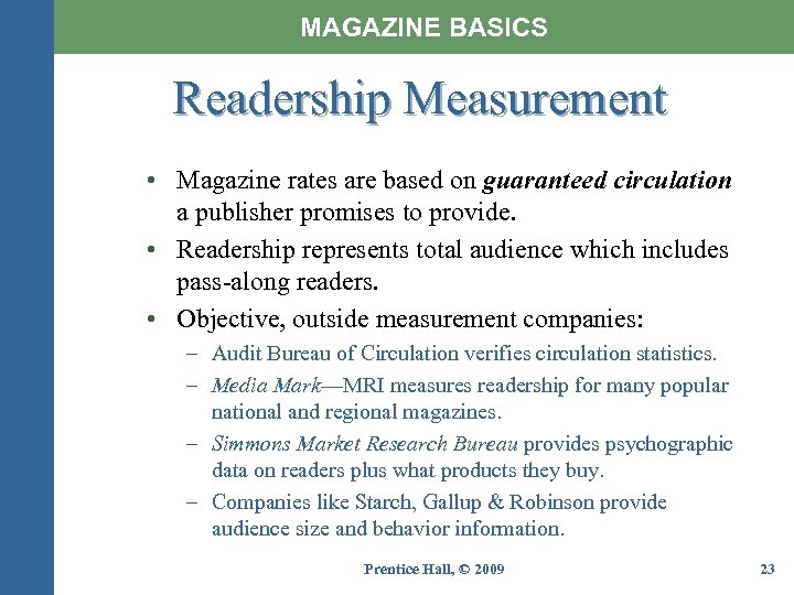 MAGAZINE BASICS Readership Measurement • Magazine rates are based on guaranteed circulation a publisher