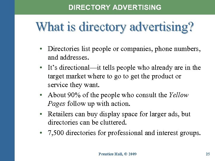 DIRECTORY ADVERTISING What is directory advertising? • Directories list people or companies, phone numbers,