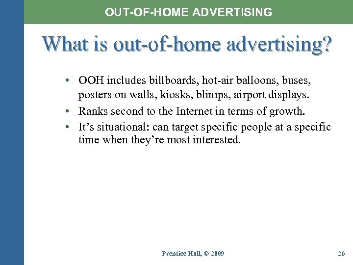 OUT-OF-HOME ADVERTISING What is out-of-home advertising? • OOH includes billboards, hot-air balloons, buses, posters