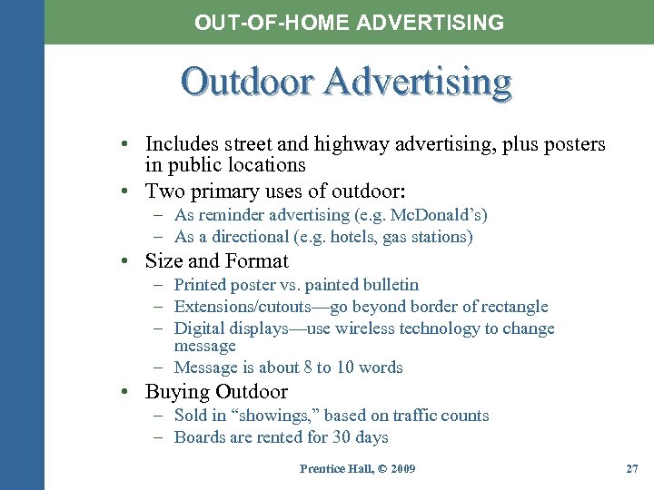 OUT-OF-HOME ADVERTISING Outdoor Advertising • Includes street and highway advertising, plus posters in public