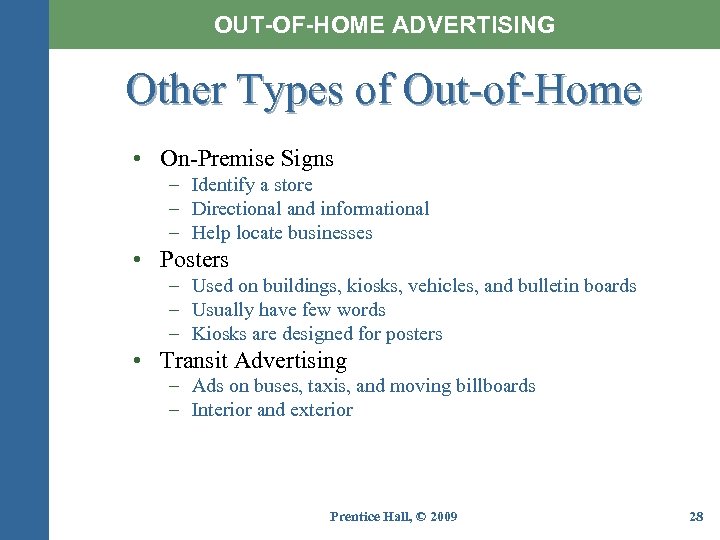 OUT-OF-HOME ADVERTISING Other Types of Out-of-Home • On-Premise Signs – Identify a store –