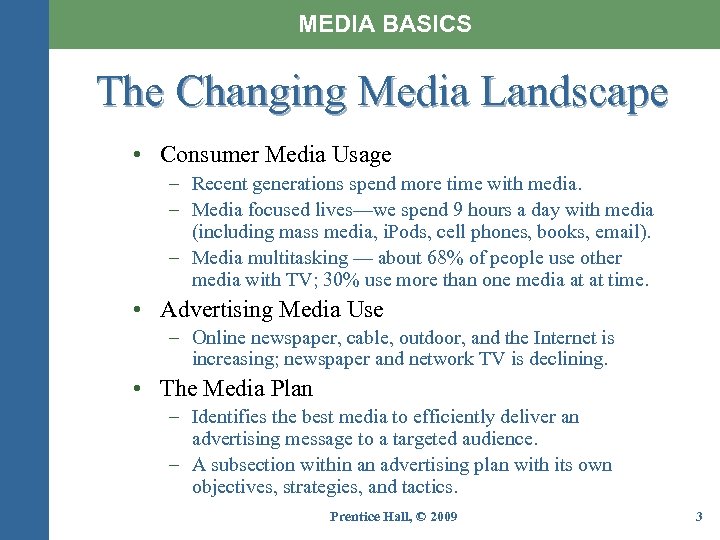 MEDIA BASICS The Changing Media Landscape • Consumer Media Usage – Recent generations spend