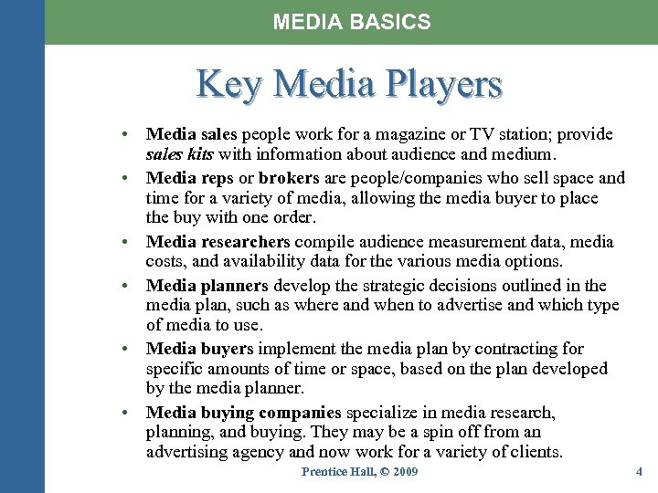 MEDIA BASICS Key Media Players • Media sales people work for a magazine or