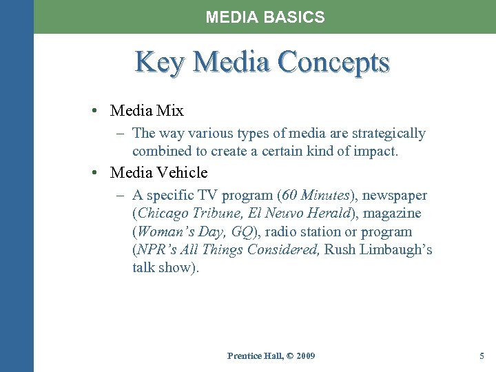 MEDIA BASICS Key Media Concepts • Media Mix – The way various types of