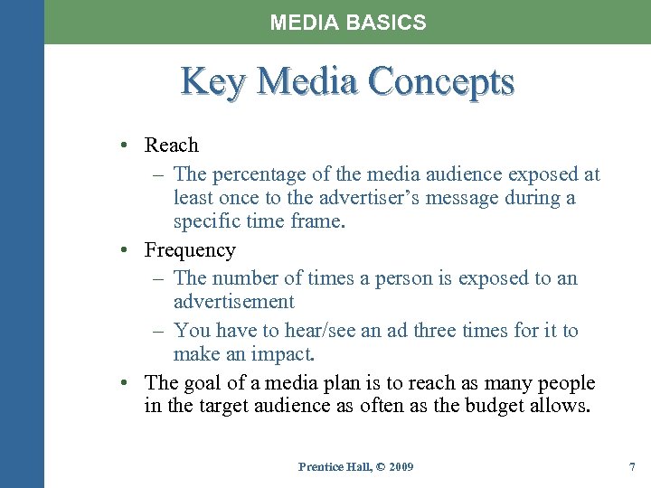 MEDIA BASICS Key Media Concepts • Reach – The percentage of the media audience