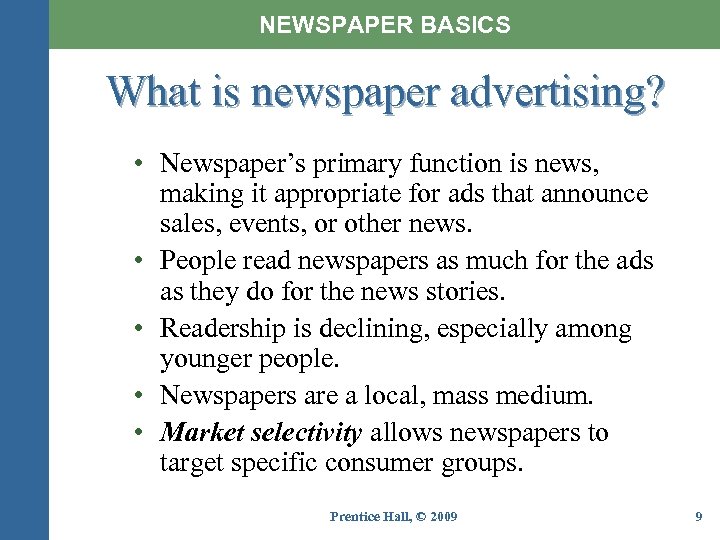 NEWSPAPER BASICS What is newspaper advertising? • Newspaper’s primary function is news, making it