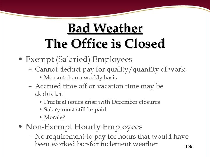 Bad Weather The Office is Closed • Exempt (Salaried) Employees – Cannot deduct pay