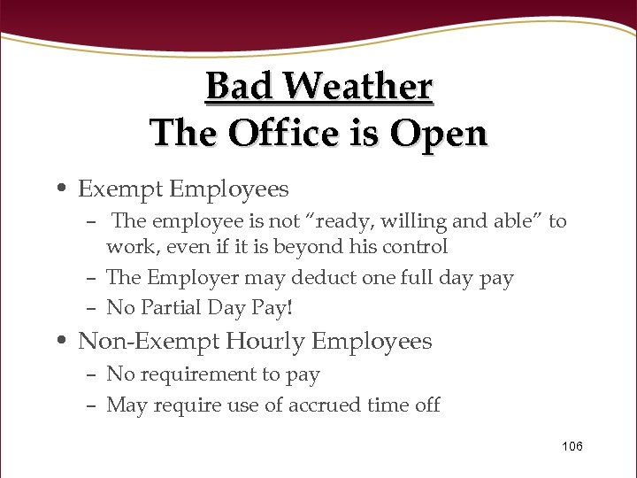 Bad Weather The Office is Open • Exempt Employees – The employee is not