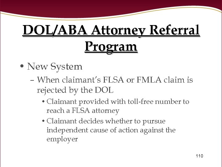DOL/ABA Attorney Referral Program • New System – When claimant’s FLSA or FMLA claim
