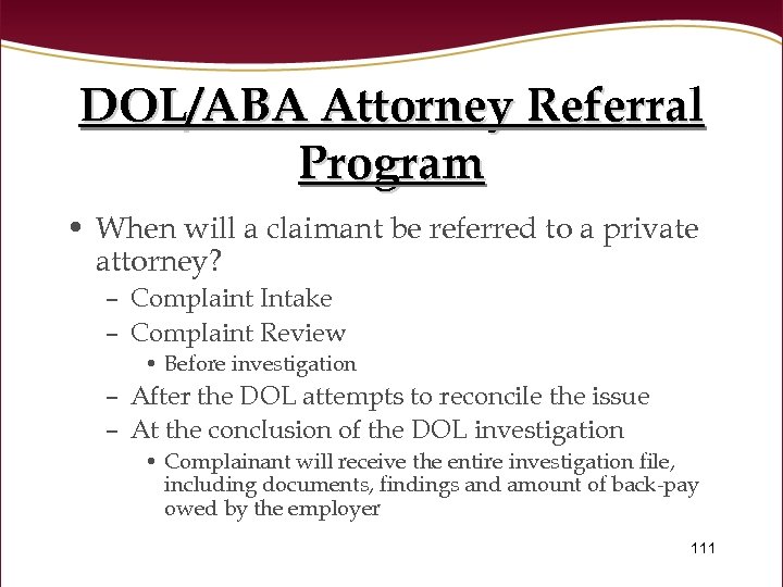 DOL/ABA Attorney Referral Program • When will a claimant be referred to a private