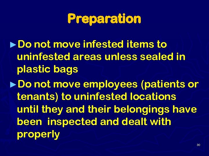 Preparation ►Do not move infested items to uninfested areas unless sealed in plastic bags