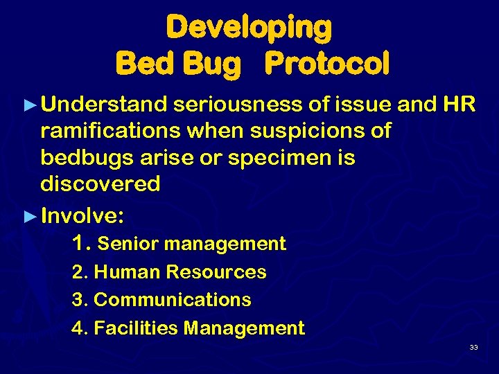 Developing Bed Bug Protocol ► Understand seriousness of issue and HR ramifications when suspicions