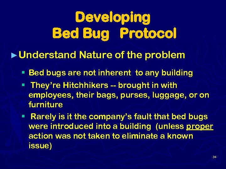 Developing Bed Bug Protocol ► Understand Nature of the problem § Bed bugs are