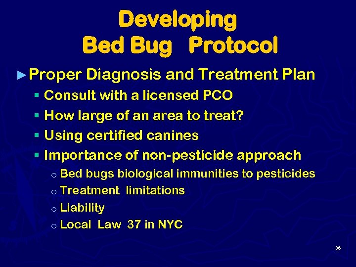 Developing Bed Bug Protocol ► Proper § § Diagnosis and Treatment Plan Consult with