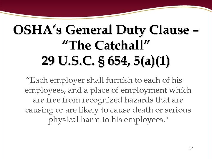 OSHA’s General Duty Clause – “The Catchall” 29 U. S. C. § 654, 5(a)(1)