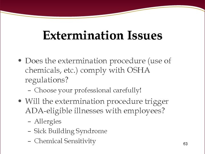 Extermination Issues • Does the extermination procedure (use of chemicals, etc. ) comply with