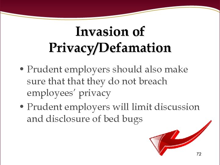 Invasion of Privacy/Defamation • Prudent employers should also make sure that they do not