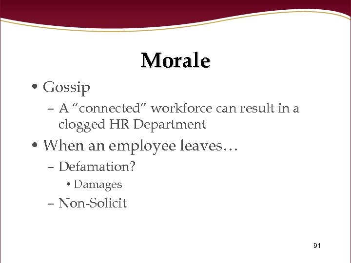 Morale • Gossip – A “connected” workforce can result in a clogged HR Department