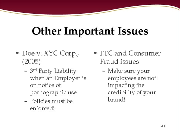 Other Important Issues • Doe v. XYC Corp. , (2005) – 3 rd Party