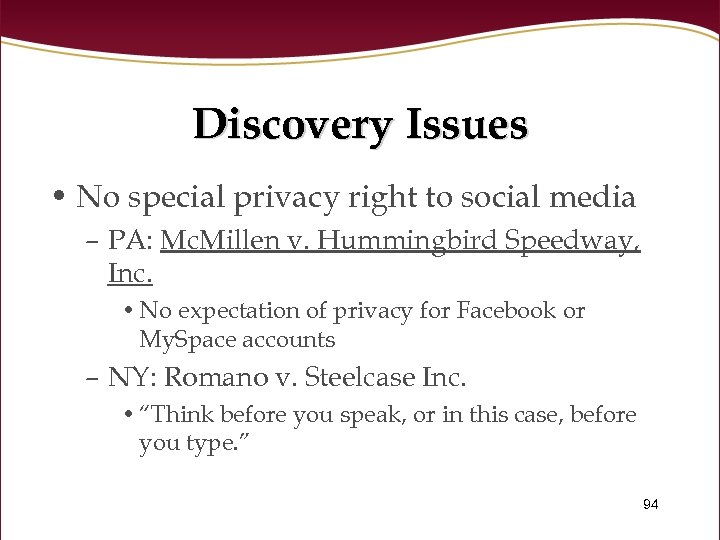 Discovery Issues • No special privacy right to social media – PA: Mc. Millen