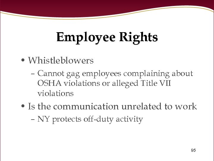 Employee Rights • Whistleblowers – Cannot gag employees complaining about OSHA violations or alleged