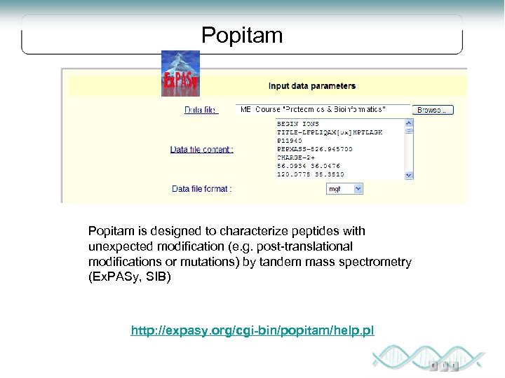 Popitam is designed to characterize peptides with unexpected modification (e. g. post-translational modifications or