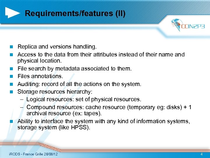 Requirements/features (II) n n n n Replica and versions handling. Access to the data