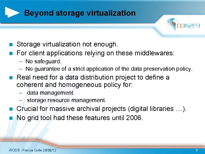 Beyond storage virtualization Storage virtualization not enough. n For client applications relying on these