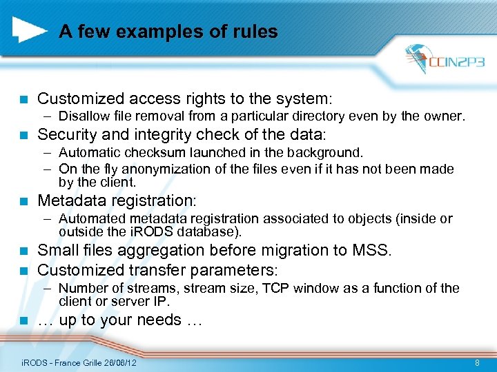A few examples of rules n Customized access rights to the system: – Disallow