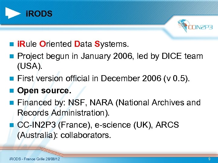 i. RODS n n n i. Rule Oriented Data Systems. Project begun in January