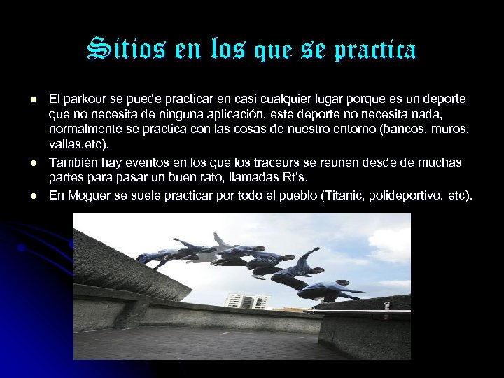 Sitios en los que se practica l l l El parkour se puede practicar