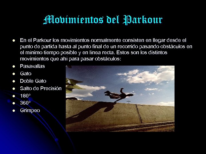 Movimientos del Parkour l l l l En el Parkour los movimientos normalmente consisten