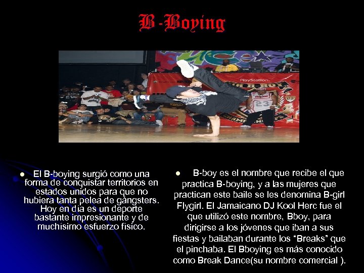 B-Boying El B-boying surgió como una forma de conquistar territorios en estados unidos para