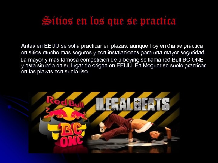 Sitios en los que se practica Antes en EEUU se solía practicar en plazas,