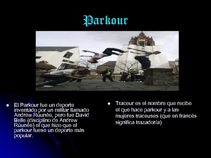 Parkour l El Parkour fue un deporte inventado por un militar llamado Andrew Rúunée,
