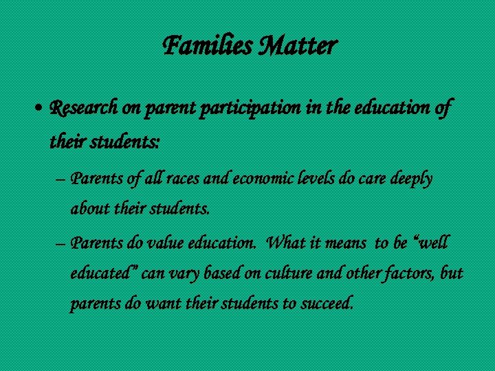 Families Matter • Research on parent participation in the education of their students: –