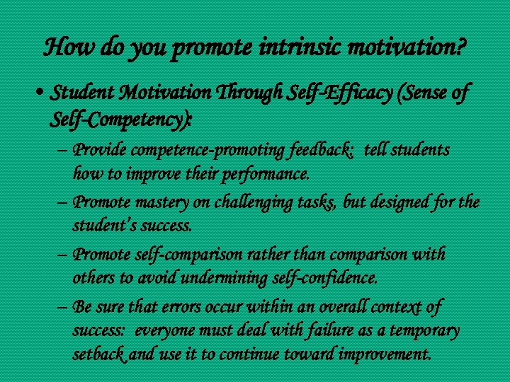 How do you promote intrinsic motivation? • Student Motivation Through Self-Efficacy (Sense of Self-Competency):