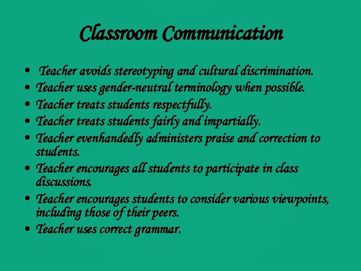 Classroom Communication • • • Teacher avoids stereotyping and cultural discrimination. Teacher uses gender-neutral