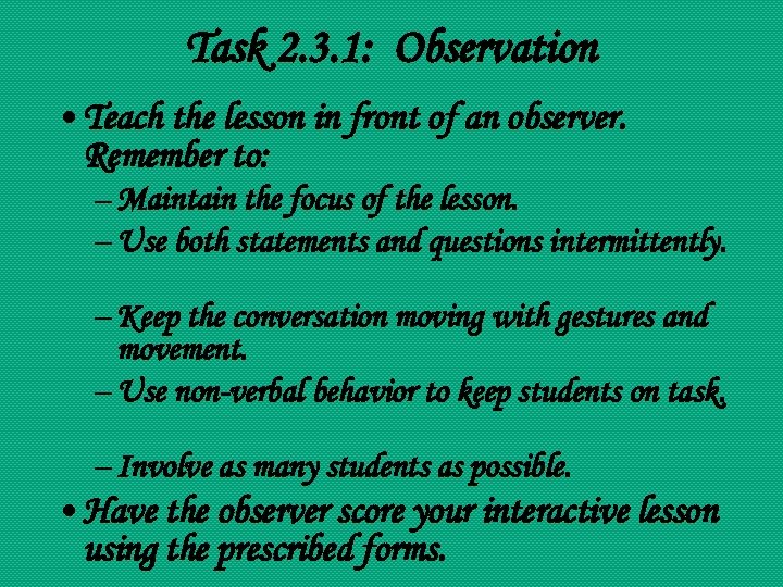 Task 2. 3. 1: Observation • Teach the lesson in front of an observer.