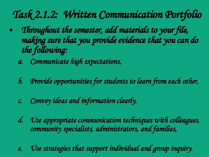 Task 2. 1. 2: Written Communication Portfolio • Throughout the semester, add materials to