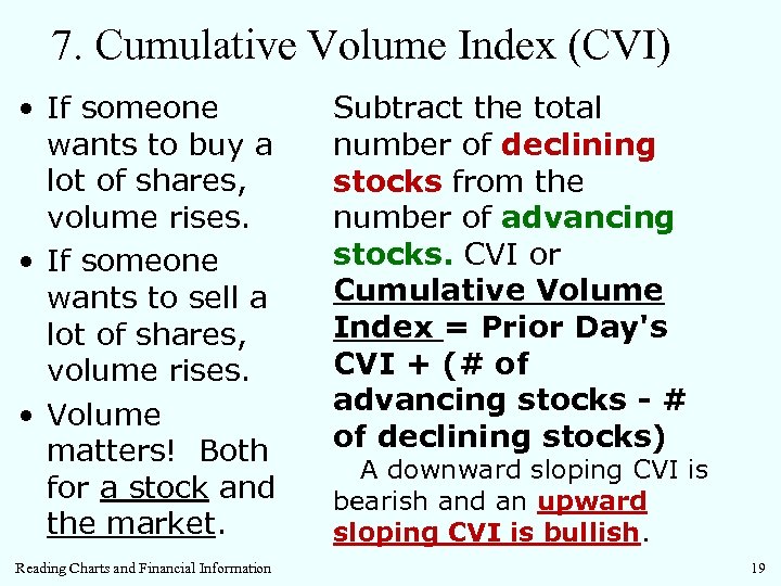 7. Cumulative Volume Index (CVI) • If someone wants to buy a lot of