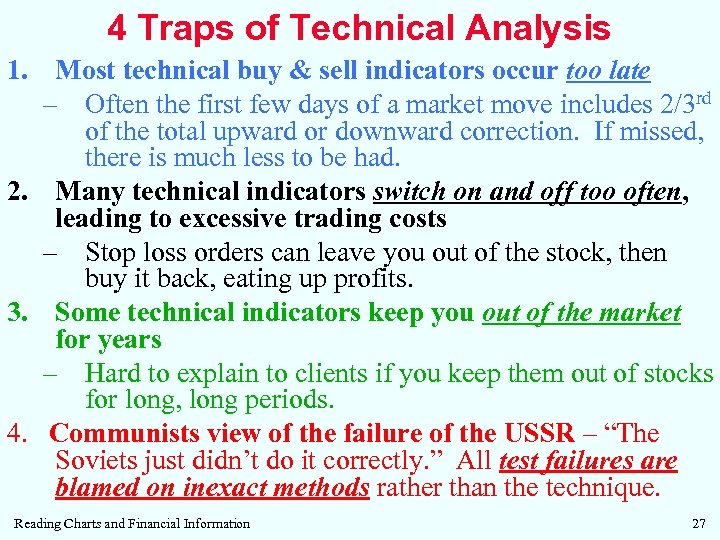 4 Traps of Technical Analysis 1. Most technical buy & sell indicators occur too