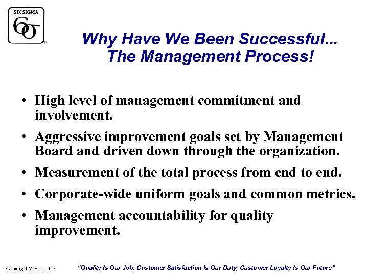 Why Have We Been Successful. . . The Management Process! • High level of