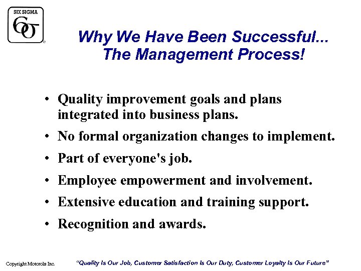 Why We Have Been Successful. . . The Management Process! • Quality improvement goals