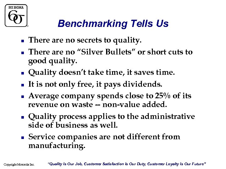 Benchmarking Tells Us n n n n There are no secrets to quality. There