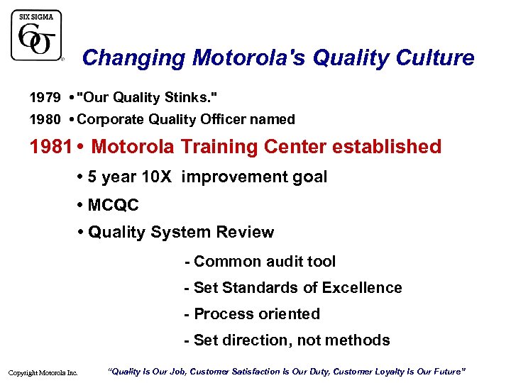 Changing Motorola's Quality Culture 1979 • "Our Quality Stinks. " 1980 • Corporate Quality