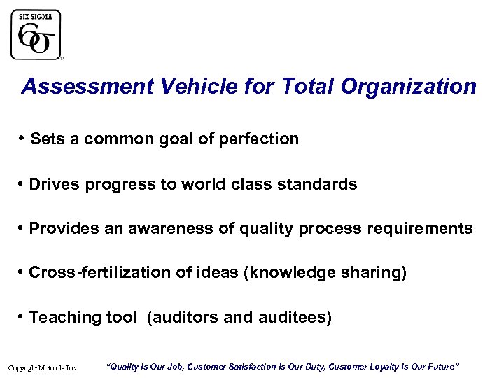 Assessment Vehicle for Total Organization • Sets a common goal of perfection • Drives