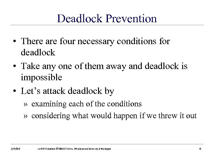 Deadlock Prevention • There are four necessary conditions for deadlock • Take any one