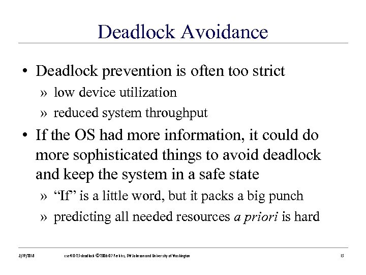 Deadlock Avoidance • Deadlock prevention is often too strict » low device utilization »